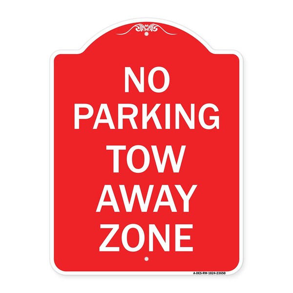 Designer Series Sign No Parking Tow Away Zone, Red & White Aluminum Sign, 18" x 24", RW-1824-23650